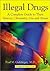 Illegal Drugs: A Complete G...