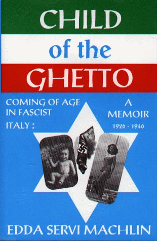 Child of the Ghetto: Coming of Age in Fascist Italy: A Memoir 1926-1946 (Hardcover)