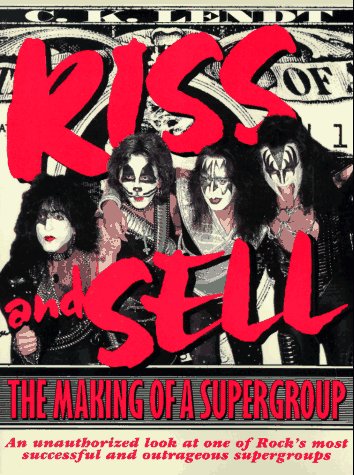 Kiss and Sell: The Making of a Supergroup (Paperback)