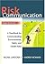 Risk Communication: A Handbook For Communicating Environmental, Safety, And Health Risks