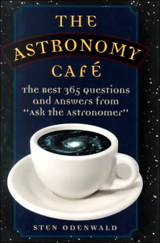 The Astronomy Cafe: The Best 365 Questions and Answers from "Ask the Astronomer" (Hardcover)