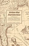 Antique Map Reproductions: A Directory of Publishers & Distributors of Antique Map, Atlas & Globe Facsimiles & Reproductions
