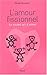 L'amour fissionnel : Le nou...