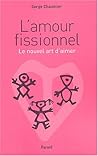 L'amour fissionnel : Le nouvel art d'aimer