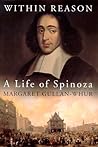 Within Reason: A Life of Spinoza Within Reason: A Life of Spinoza