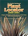 The Pacific Northwest Plant Locator 2000-2001 by Susan     Hill