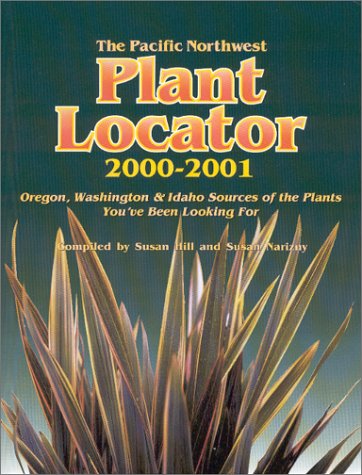 The Pacific Northwest Plant Locator 2000-2001: Oregon, Washington & Idaho Sources of the Plants You'Ve Been Looking for (Paperback)