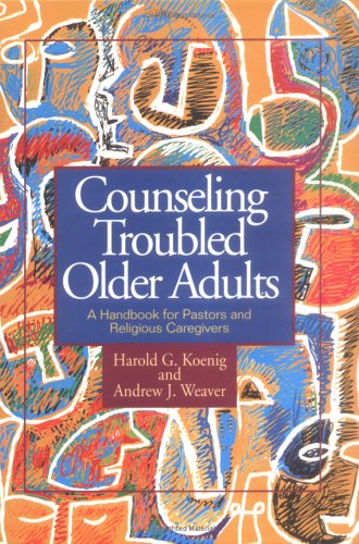 Counseling Troubled Older Adults: A Handbook for Pastors and Religious Caregivers (Paperback)