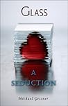 Glass, a Seduction