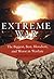 Extreme War: The Military Book Club's Encyclopedia of the Biggest, Fastest, Bloodiest, & Best in Warfare