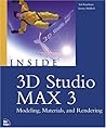 Inside 3d Studio Max 3 Modeling, Materials and Rendering: Modeling, Materials, and Rendering