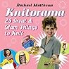 Knitorama: 25 Great & Glam Things to Knit
