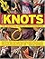 The Complete Guide to Knots and Knot Tying (Practical Handbook)
