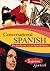 Conversational Spanish: A Practical Immersion Course For Intermediate And Advanced Spanish Conversation. (Audio Cd + Listening Guide & Grammar Book)