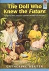 The Doll Who Knew the Future by Catherine Dexter