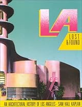 L.A. Lost & Found: An Architectural History of Los Angeles by Sam
