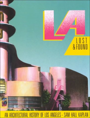 L.A. Lost & Found: An Architectural History of Los Angeles (Paperback)
