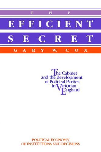 The Efficient Secret: The Cabinet and the Development of Political Parties in Victorian England (Paperback)