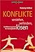 Konflikte Verstehen, Verhindern, LÃ¶sen. Konfliktmanagement FÃ¼r FÃ¼hrungskrÃ¤fte