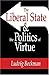 The Liberal State and the Politics of Virtue by Ludvig Beckman