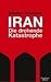 Iran - Die drohende Katastr...