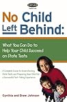 No Child Left Behind: What You Can Do to Help Your Child Succeed on State Tests
