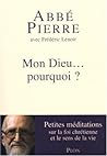 Mon Dieu, pourquoi ? petites méditations sur la foi chrétienne et le sens de la vie