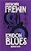 LONDON BLUES N8 by Anthony Frewin LONDON BLUES N8 by Anthony Frewin