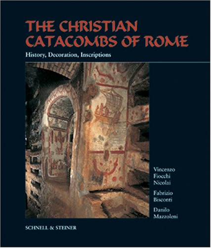 The Christian Catacombs of Rome: History, Decoration, Inscriptions (Hardcover)