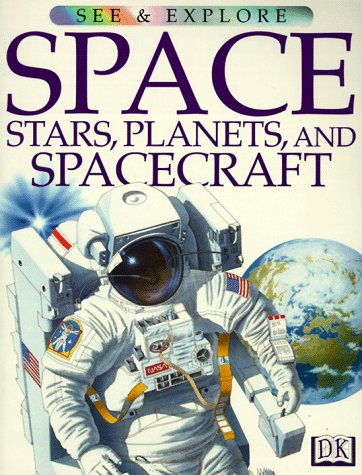 Space, Stars, Planets, and Spacecraft (See & Explore)