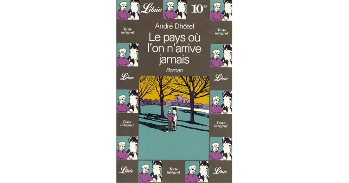 Le Pays Où L On Arrive Jamais
