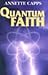 Quantum Faith by Annette Capps