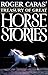 Roger Caras' Treasury of Great Horse Stories