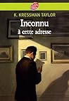 Inconnu à cette adresse by Kathrine Kressmann Taylor Inconnu à cette adresse by Kathrine Kressmann Taylor