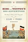 Mimi and Toutou's Big Adventure by Giles Foden Mimi and Toutou's Big Adventure by Giles Foden