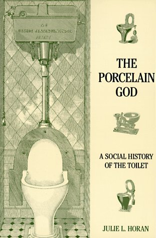 The Porcelain God: A Social History of the Toilet (Paperback)