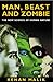 Man, Beast and Zombie : What Science Can and Cannot Tell Us About Human Nature