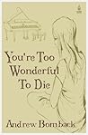 You're Too Wonderful To Die