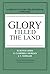 Glory Filled the Land : A Trilogy on the Welsh Revival of 1904-1905