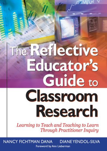 The Reflective Educator′s Guide to Classroom Research: Learning to Teach and Teaching to Learn Through Practitioner Inquiry (Paperback)