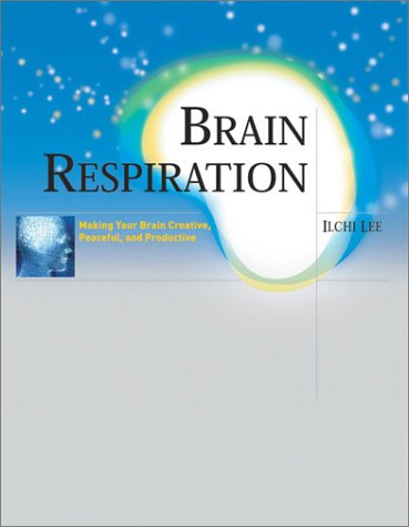 Brain Respiration: Making Your Brain Creative, Peaceful, and Productive (Paperback)