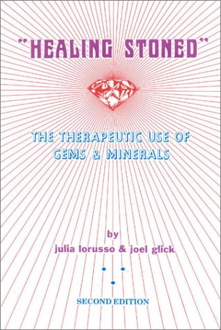 Healing Stoned: The Therapeutic Use of Gems and Minerals (Paperback)
