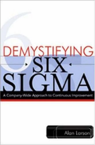 Demystifying Six Sigma: A Company-Wide Approach to Continuous Improvement (Paperback)