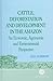 Cattle, Deforestation and Development in the Amazon by Cabi