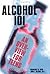 Alcohol 101: An Overview for Teens
