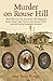Murder on Rouse Hill: Based upon the True Story of the 1915 Slaying of Jasper Jacob "Jap" Francis Near the Tiny Ozark Railroad Town of Stoutland, Missouri