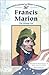 Francis Marion: The Swamp Fox (Revolutionary War Leaders)
