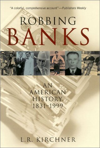 Robbing Banks: An American History, 1831-1999 (Hardcover)