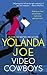 Video Cowboys by Yolanda Joe