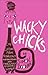 Wacky Chicks: Life Lessons from Fearlessly Inappropriate and Fabulously Eccentric Women